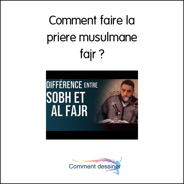 Comment faire la priere musulmane fajr